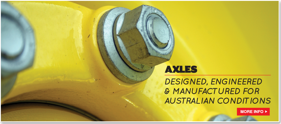 Axles designed, engineered & manufactured for Australian conditions